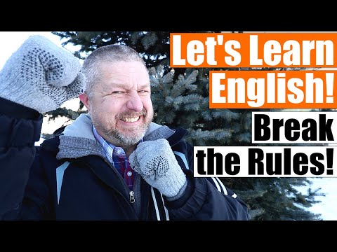 Learn 9 Ways that Native English Speakers Break the Rules!