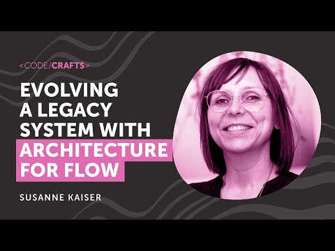 Evolving a Legacy System with Architecture for Flow | Susanne Kaiser | CodeCrafts 2025