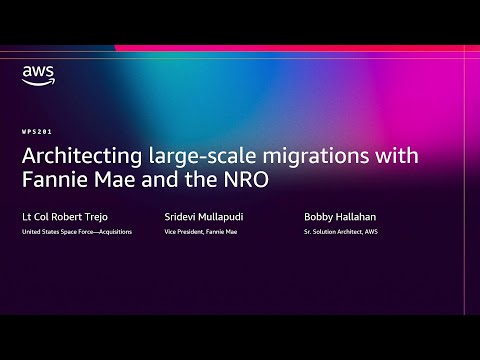 AWS re:Invent 2025 - Architecting large-scale migrations with Fannie Mae and the NRO (WPS201)