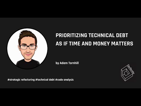 🚀 DevTernity 2021: Adam Tornhill – Prioritizing Technical Debt as if Time and Money Matters