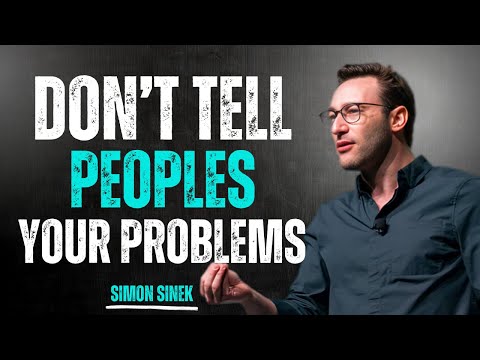 SIMON SINEK - DON'T TELL PEOPLE YOUR PROBLEMS | PROTECT YOUR ENERGY AND HEAL IN SILENCE