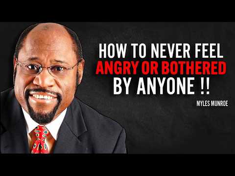 How to never get angry or bothered by anyone | Dr Myles Munroe Motivational Speech