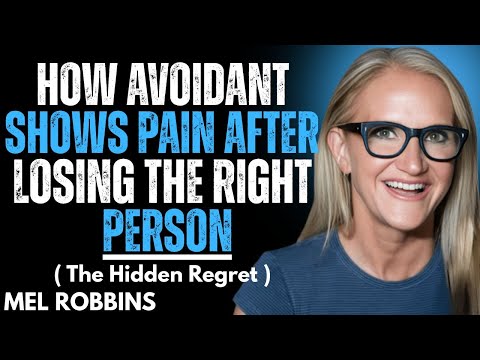How an Avoidant Shows Pain After Losing the Right Person | The Hidden Regret | Mel Robbins