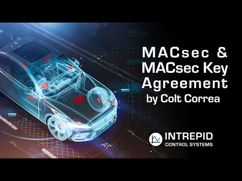 MACsec & MACsec Key Agreement (MKA) by Colt Correa Author - Automotive Ethernet - Definitive Guide