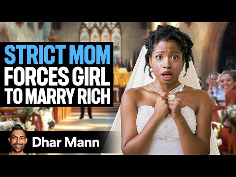 STRICT MOM Forces Daughter To MARRY RICH | Dhar Mann Studios