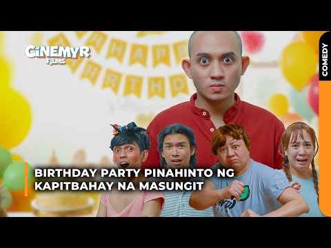 BIRTHDAY PARTY pinahinto ng kapitbahay na MASUNGIT | Cinemyr Films