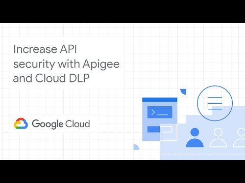 Increase API data security with Apigee and Google Cloud Data Loss Prevention (DLP)