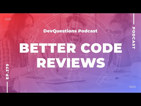 270. How To Give And Receive Code Reviews Well