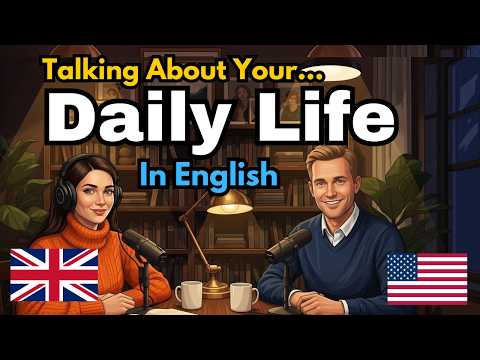 How to Talk About Your Daily Life in English | Learn English quickly with podcast