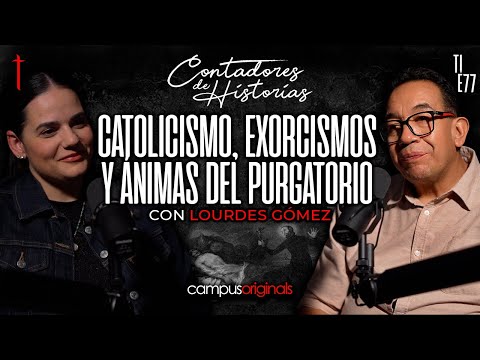 Contadores de Historias con Lourdes Gómez: Catolicismo, exorcismos y ánimas del purgatorio