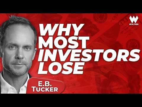 E.B. Tucker: How the Investors Who Win Actually Think | Your Beliefs May Be Costing You Money