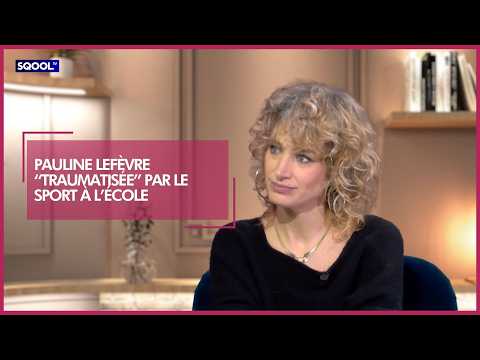 Pauline Lefèvre "traumatisée" par le sport à l'école