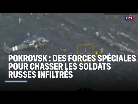 Ukraine : Kiev envoie des forces spéciales pour chasser les soldats russes infiltrés à Pokrovsk｜LCI