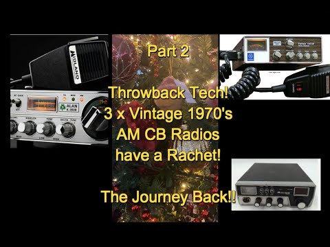 Part 2 - Throwback Tech 3 x vintage 1970 AM CB radios have a Ratchet!