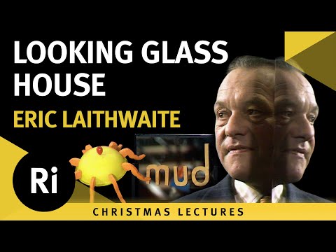 Looking Glass House - Eric Laithwaite's 1974 Christmas Lectures 1/6