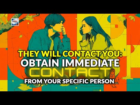 They Will Contact You - Obtaining Immediate Contact From Your Specific Person