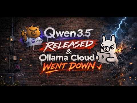 Qwen3.5 Released & Ollama Cloud Went Down