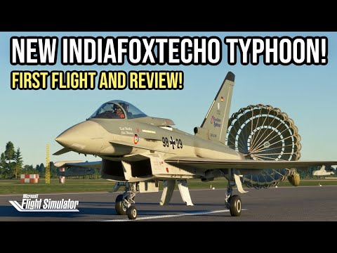New IndiaFoxtEcho Eurofighter Typhoon First Flight! EF2000 Typhoon MSFS2020 MSFS2024 Review 