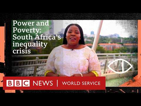 Power and Poverty: Inside South Africa’s inequality crisis - Global Eye, BBC World Service