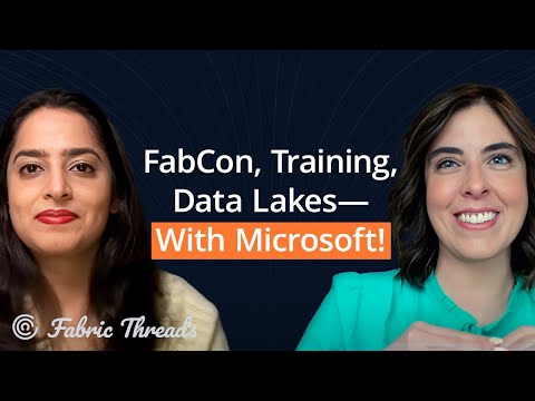 Fabric Threads: FabCon Sneak Peek, Training, and Data Lakes