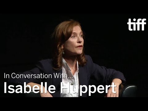 ISABELLE HUPPERT |  In Conversation With.... | TIFF 2016