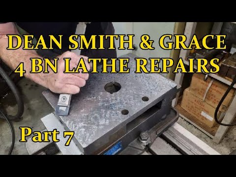 DEAN SMITH & GRACE  LATHE REPAIRS .   Part 7