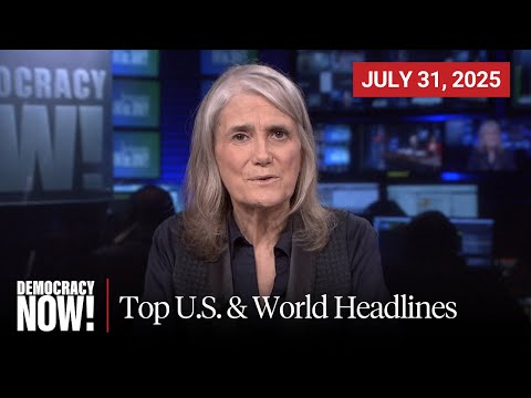 Top U.S. & World Headlines — July 31, 2025