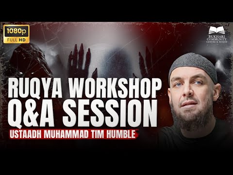 Guide To Ruqya Workshop - Q&A session | Ustaadh Muhammad Tim Humble