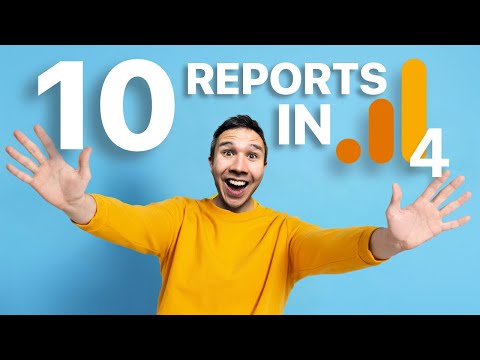 10 Must-Know GA4 Reports
