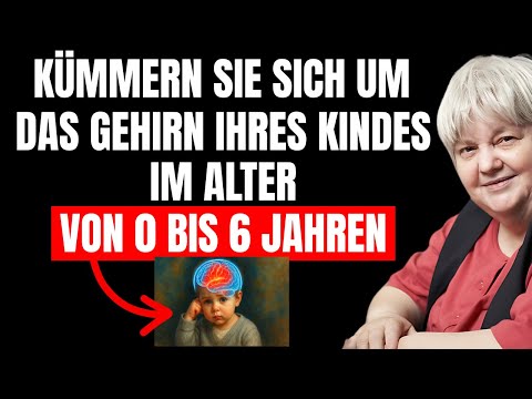 Wie man sich um das GEHIRN Ihres KINDES von 0 bis 6 Jahren kümmert Was alle Eltern wissen sollten