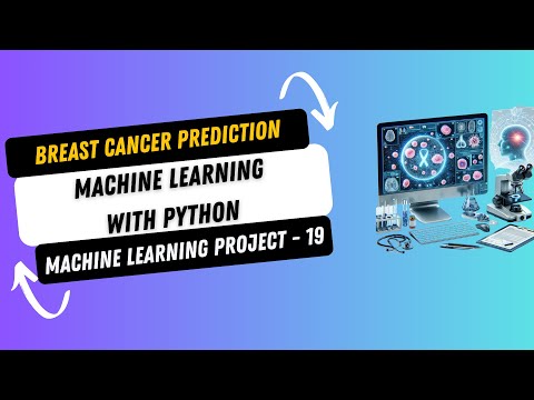 Project 19. Breast Cancer Classification using Machine Learning | Machine Learning Projects