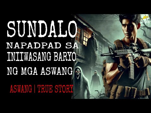 SUNDALO NAPADPAD SA INIIWASANG BARYO NG MGA ASWANG | Aswang True Story