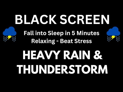 Fall into Sleep in 5 Minutes with Heavy Rain & Thunderstorm BLACK SCREEN | Relaxing - Beat Stress