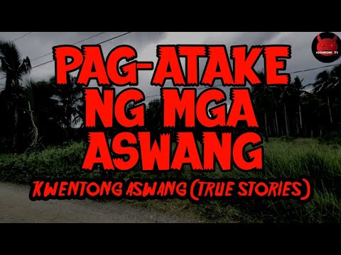 Pag-atake Ng Mga Aswang | Kwentong Aswang (True Stories)