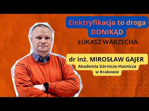 Elektryfikacja to droga donikąd. Dr inż. Mirosław Gajer