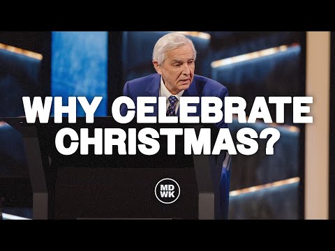 Why Celebrate Christmas? I Dr. David Jeremiah