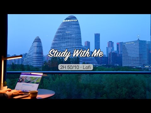 2-Hour Study with Me / Beijing Soho 🏙️ / Pomodoro 50-10 / Relaxing Lo-Fi / Day 156