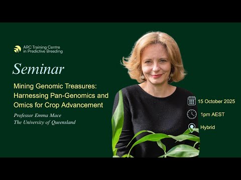 Prof Emma Mace - Mining Genomic Treasures: Harnessing Pan-Genomics and Omics for Crop Advancement