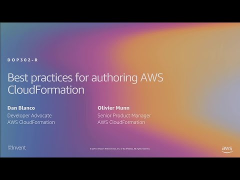 AWS re:Invent 2019: [REPEAT 1] Best practices for authoring AWS CloudFormation (DOP302-R1)