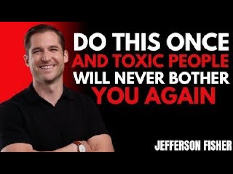 Do This once and Toxic people Will Never Bother you agin//Jefferson...