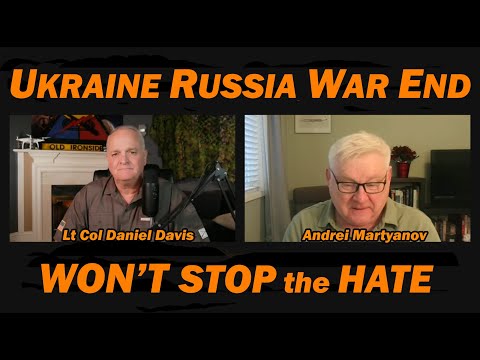 Ukraine Russia War End Won't Stop the Hate / Andrei Martyanov & Lt Col Daniel Davis