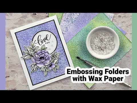 Embossing Folders with Wax Paper