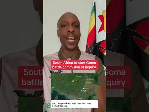 SOUTH AFRICA COMMISSION OF INQUIRY ON GOMA MILITARY LOSS.