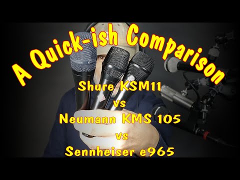 A Quick-ish Comparison. Shure KSM11 vs Neumann KMS 105 vs Sennheiser e965