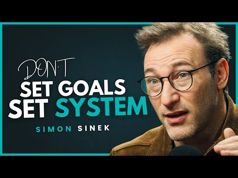 Why You Never Achieve Goals | Set System, Not Goals | SIMON SINEK | Motivational Speech