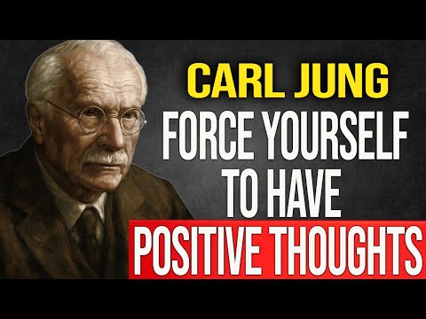 FORCING YOURSELF to think POSITIVE is THE KEY to CHANGE your LIFE - Carl Jung