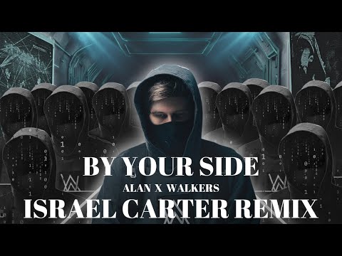 Alan x Walkers- By Your Side (Israel Carter Remix)