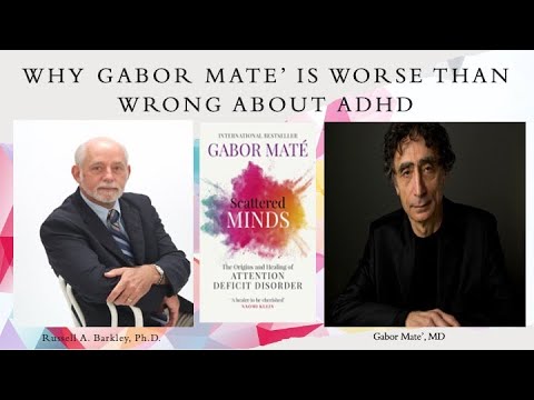 Why Dr  Gabor Mate' is Worse Than Wrong About ADHD