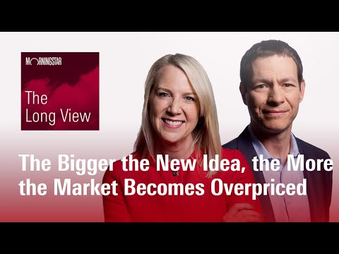 The Long View: Jeremy Grantham - The Bigger the New Idea, the More the Market Becomes Overpriced