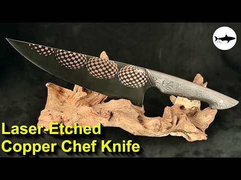 Making a spectacular laser-etched copper infused chef knife